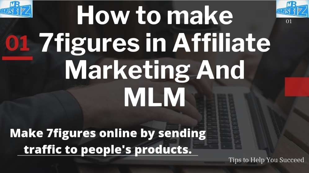 HOW TO MAKE 7FIGURES IN AFFILIATE MARKETING AND MLM